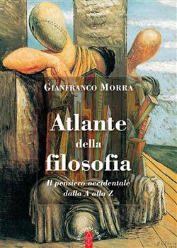 Atlante della filosofia. Il pensiero occidentale dalla A alla Z