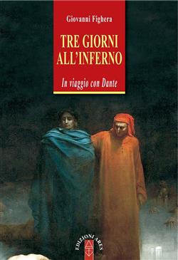 Tre giorni all'Inferno. In viaggio con Dante