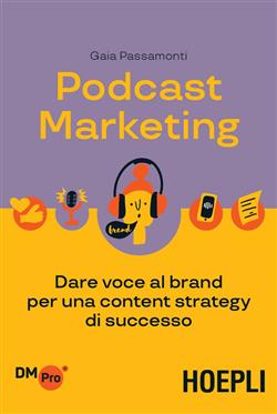 Podcast marketing. Dare voce al brand per una content strategy di successo