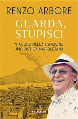 Guarda, stupisci. Viaggio nella canzone umoristica napoletana