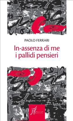 In-assenza di me i pallidi pensieri