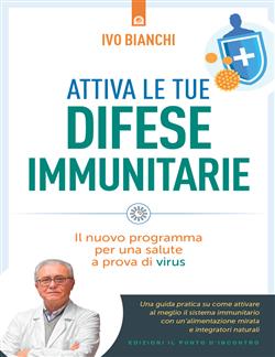 Attiva le tue difese immunitarie. Il nuovo programma per una salute a prova di virus