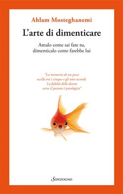 L'arte di dimenticare. Amalo come sai fare tu, dimenticalo come farebbe lui
