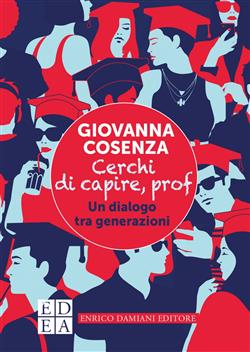 Cerchi di capire, prof. Un dialogo tra generazioni