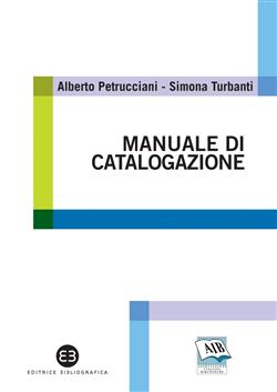 Manuale pratico di catalogazione. Casi e problemi