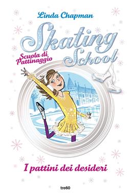 Skating School. Scuola di pattinaggio. I pattini dei desideri