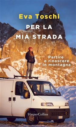 Per la mia strada. Partire e rinascere in montagna