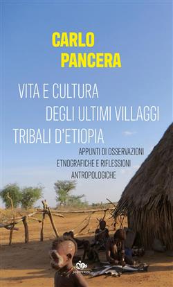 Vita e cultura degli ultimi villaggi tribali d'Etiopia