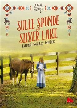 Sulle sponde del Silver Lake. La casa nella prateria