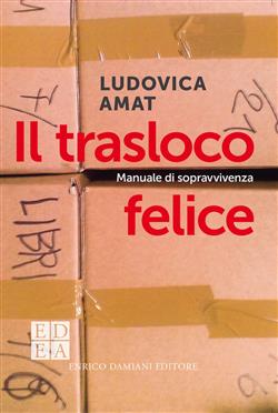 Il trasloco felice. Manuale di sopravvivenza