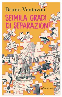 Seimila gradi di separazione. Romanzo in 24 storie