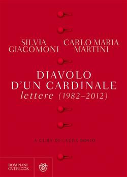 Diavolo d'un cardinale. Lettere (1982-2012)