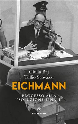 Eichmann. Processo alla "soluzione finale"