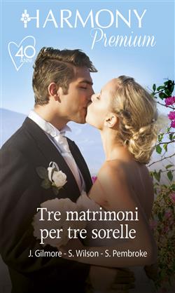 Tre matrimoni per tre sorelle: Un conte in incognito-Una moglie per lo sposo in fuga-Distrazione in abito bianco