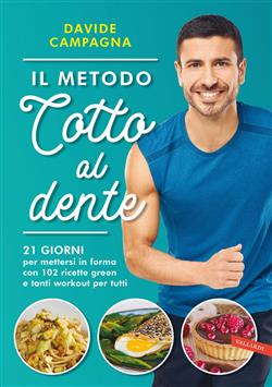 Il metodo Cotto al dente. 21 giorni per mettersi in forma con 102 ricette green e tanti workout per tutti