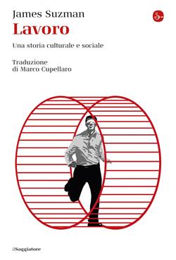 Lavoro. Una storia culturale e sociale
