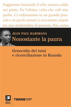 Nonostante la paura. Genocidio dei tutsi e riconciliazione in Ruanda