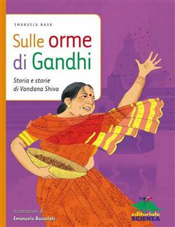 Sulle orme di Gandhi. Storia e storie di Vandana Shiva