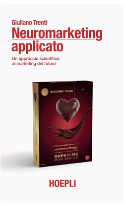 Neuromarketing applicato. Un approccio scientifico al marketing del futuro