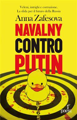 Navalny contro Putin. Veleni, intrighi e corruzione. La sfida per il futuro della Russia