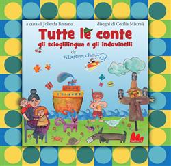 Tutte le conte, gli scioglilingua e gli indovinelli da Filastrocche.it. Ediz. illustrata