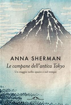 Le campane dell'antica Tokyo. Un viaggio nello spazio e nel tempo