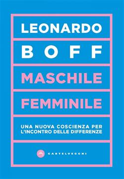 Maschile/femminile. Una nuova coscienza per l'incontro delle differenze