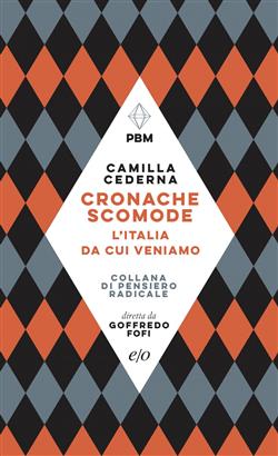 Cronache scomode. L'Italia da cui veniamo