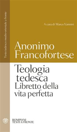 Teologia tedesca. Libretto della vita perfetta. Testo tedesco medio-orientale a fronte