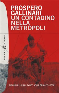 Un contadino nella metropoli. Ricordi di un militante delle Brigate Rosse
