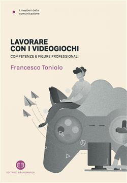 Lavorare con i videogiochi. Competenze e figure professionali