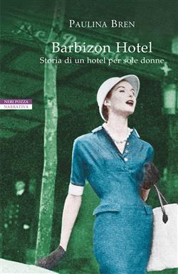 Barbizon Hotel. Storia di un hotel per sole donne