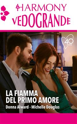 La fiamma del primo amore: Il ritorno del primo amore-Tra le braccia del primo amore