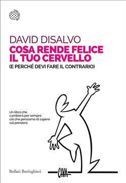 Cosa rende felice il tuo cervello (e perché devi fare il contrario)