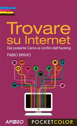 Trovare su internet. Dal pulsante cerca ai confini dell'hacking