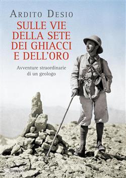 Sulle vie della sete dei ghiacci e dell'oro. Avventure straordinarie di un geologo