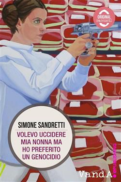 Volevo uccidere mia nonna, ma ho preferito un genocidio