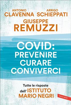 Covid: prevenire, curare, conviverci. Tutte le risposte dell'Istituto Mario Negri
