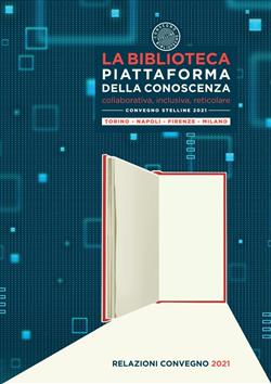 La biblioteca piattaforma della conoscenza. Collaborativa, inclusiva, reticolare. Convegno Stelline 2021