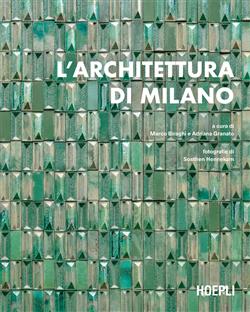 L'architettura di Milano. La città scritta dagli architetti dal dopoguerra a oggi