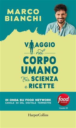 Viaggio nel corpo umano tra scienza e ricette