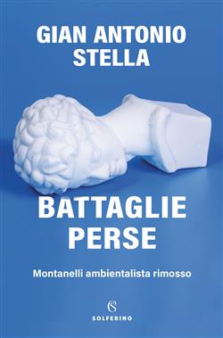 Battaglie perse. Montanelli ambientalista rimosso