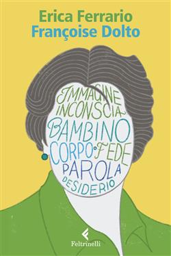Françoise Dolto. Il corpo come teatro del desiderio
