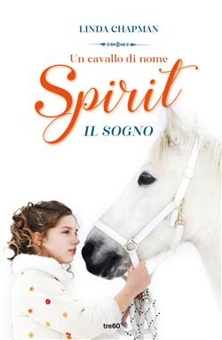 Un cavallo di nome Spirit. Il sogno