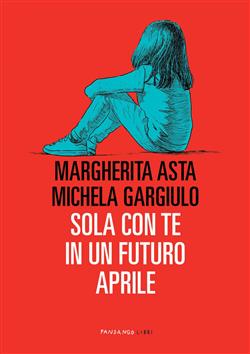 Sola con te in un futuro aprile