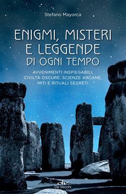 Enigmi, misteri e leggende di ogni tempo