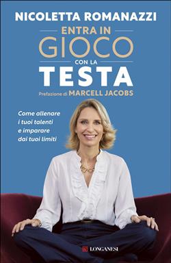 Entra in gioco con la testa. Come allenare i tuoi talenti e imparare dai tuoi limiti