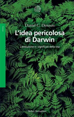 L'idea pericolosa di Darwin. L'evoluzione e i significati della vita