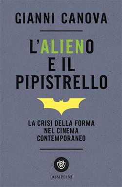 L'alieno e il pipistrello. La crisi della forma nel cinema contemporaneo