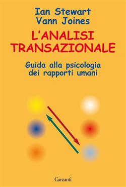 L'analisi transazionale. Guida alla psicologia dei rapporti umani